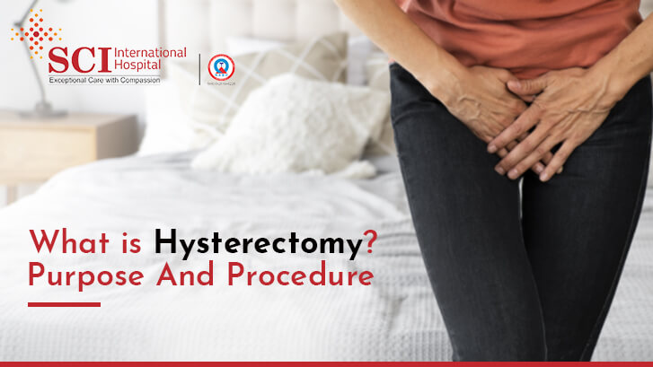 What is Hysterectomy? Purpose And Procedure