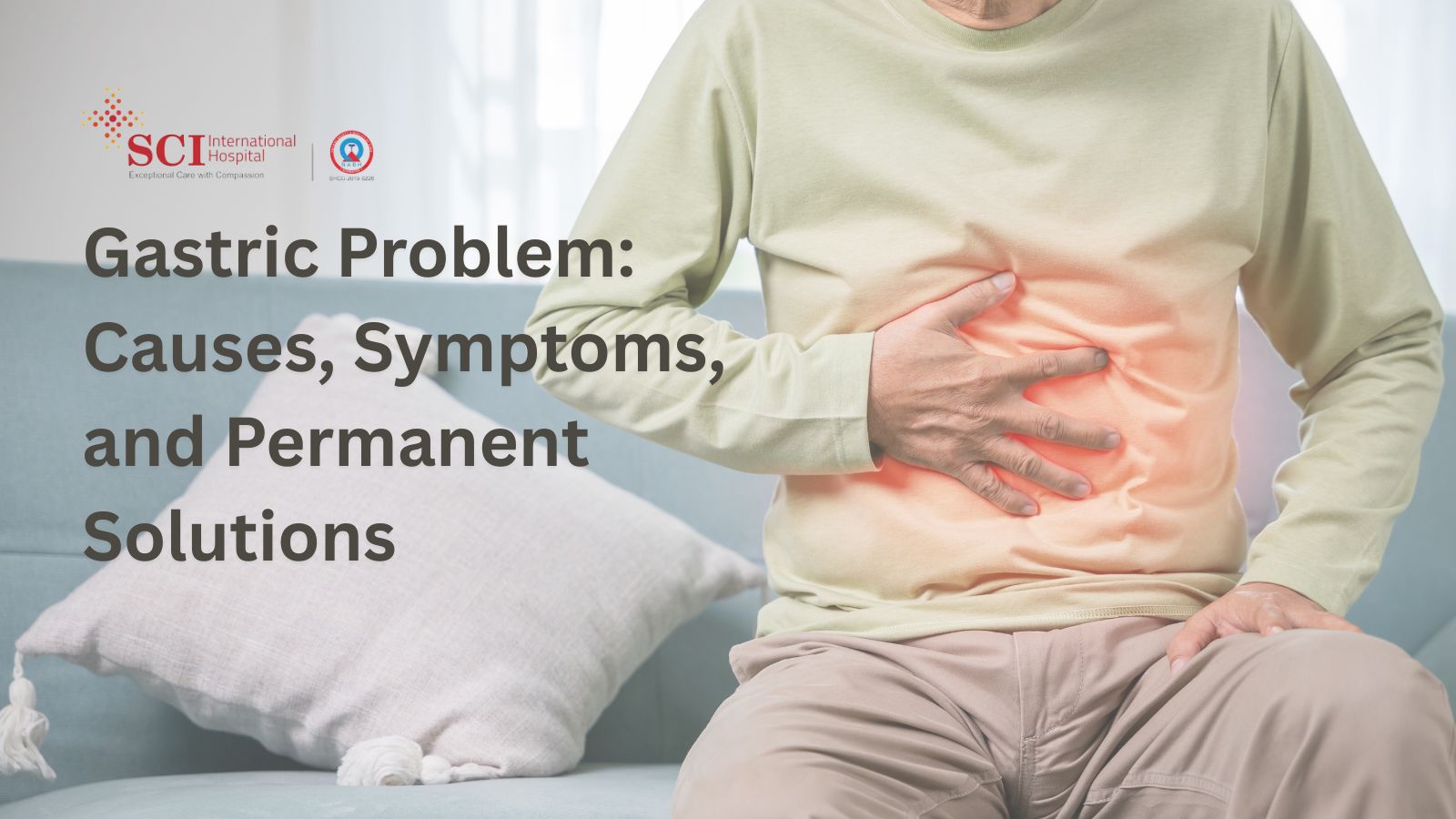 Gastric Problem: Causes, Symptoms, and Permanent Solutions
